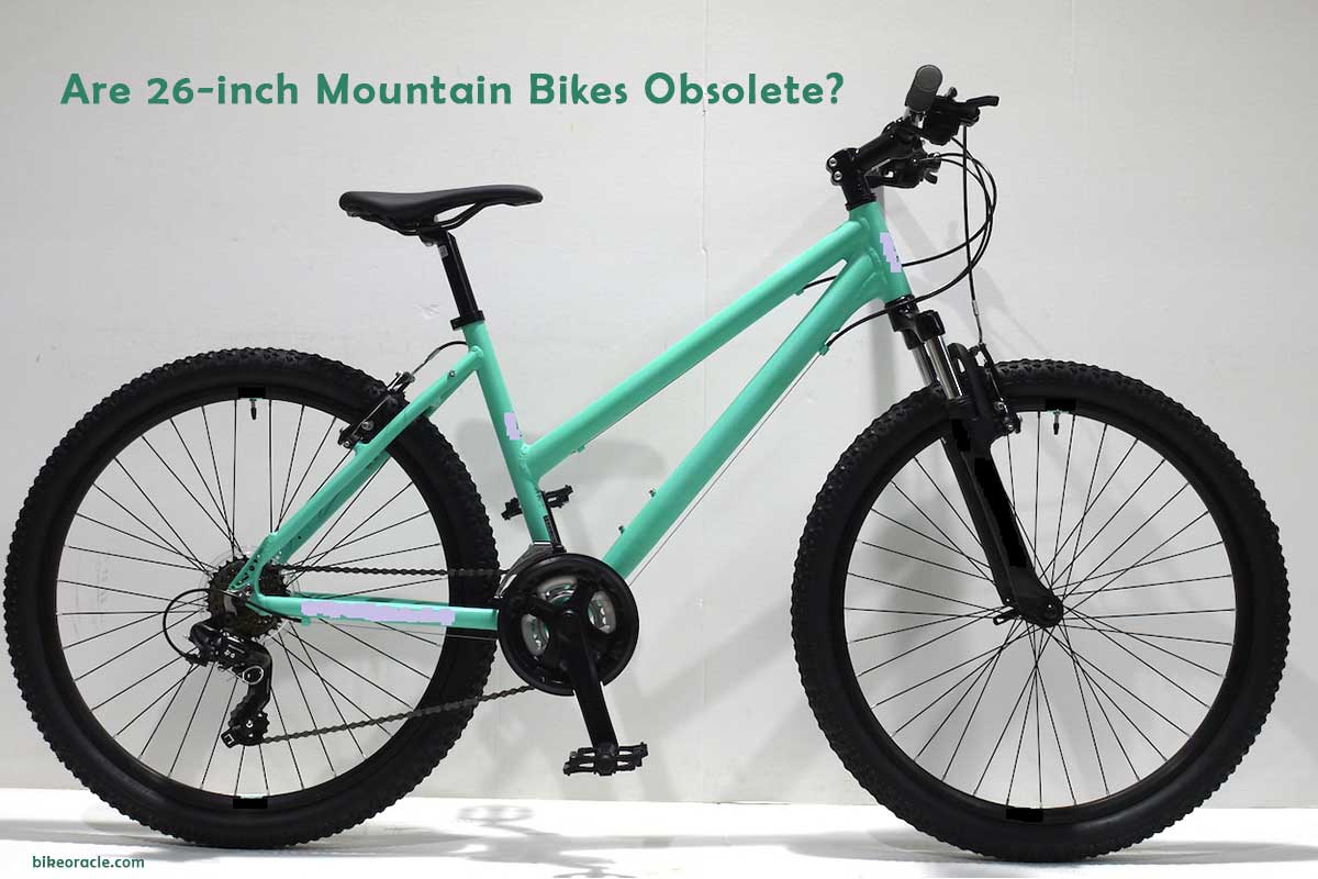 Are 26 Inch Mountain Bikes Obsolete 