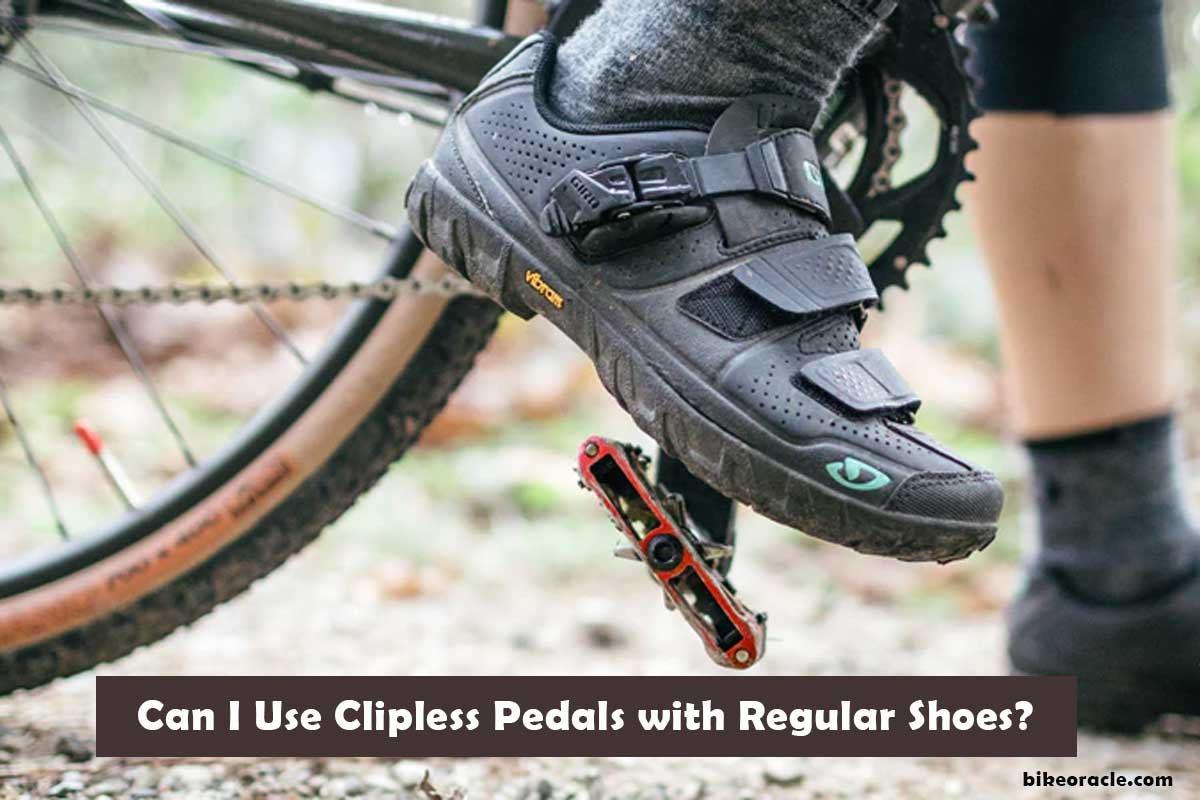 can i use clipless pedals with regular shoes