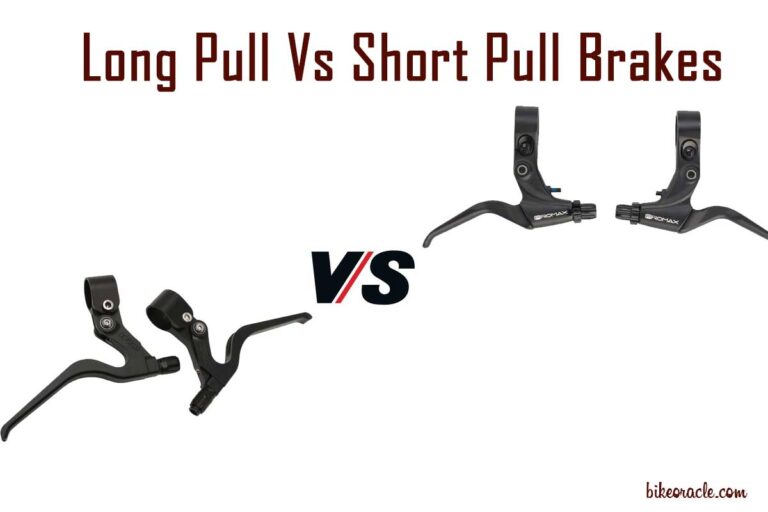 Long Pull Vs Short Pull Brakes -Which is best Choice?