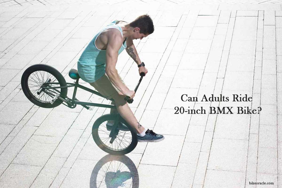 Can Adults Ride 20-inch BMX Bike
